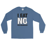 I Eat No Unisex Long Sleeve Shirt