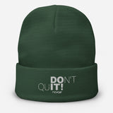 Don't Quit Embroidered Beanie
