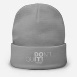 Don't Quit Embroidered Beanie
