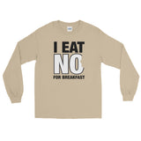 I Eat No Unisex Long Sleeve Shirt