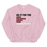 Do It For The... Unisex Sweatshirt