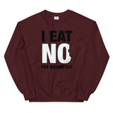 I Eat No Unisex Sweatshirt