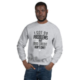 99 Problems Unisex Sweatshirt